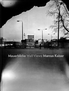 Mauer, Kaiser Marcus, Berlin Wall